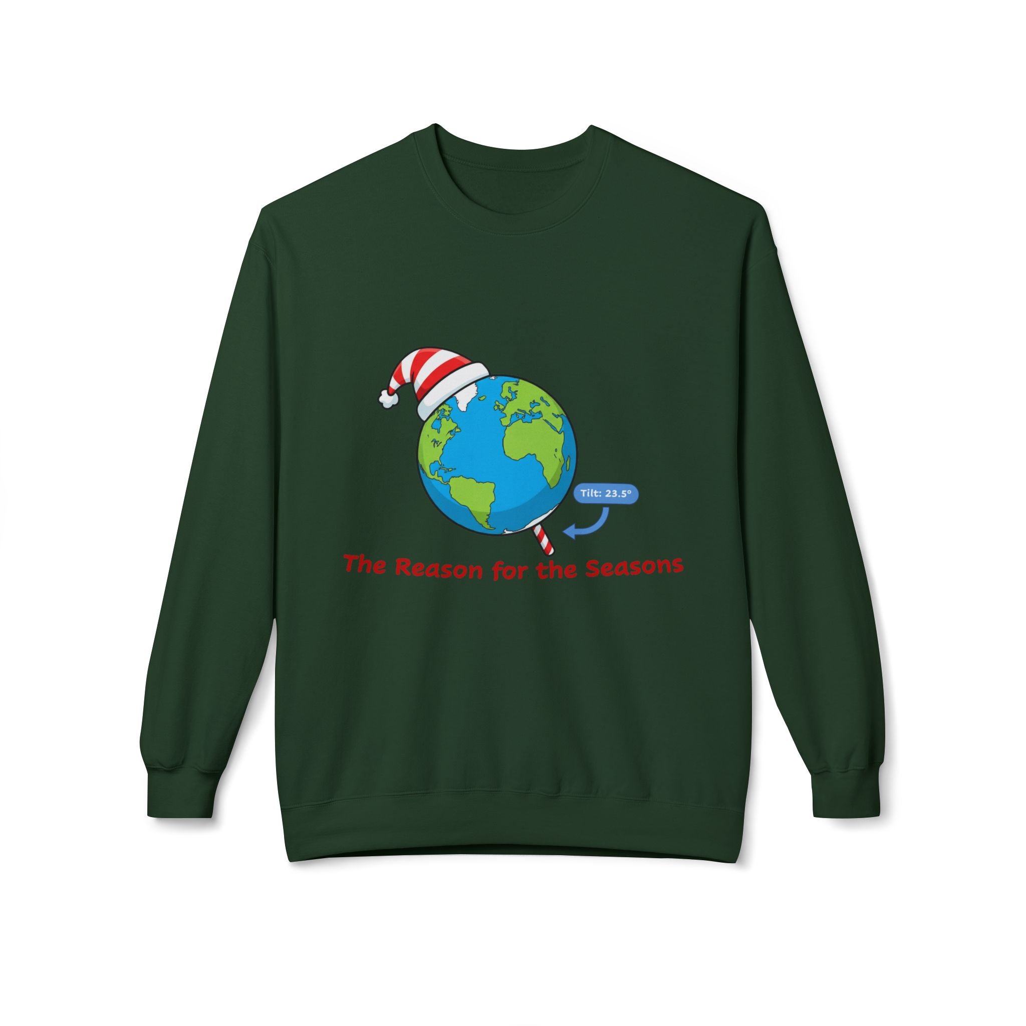 Green sweatshirt with a graphic of the tilted Earth wearing a Santa hat and text 'The Reason for the Seasons' on a white background.