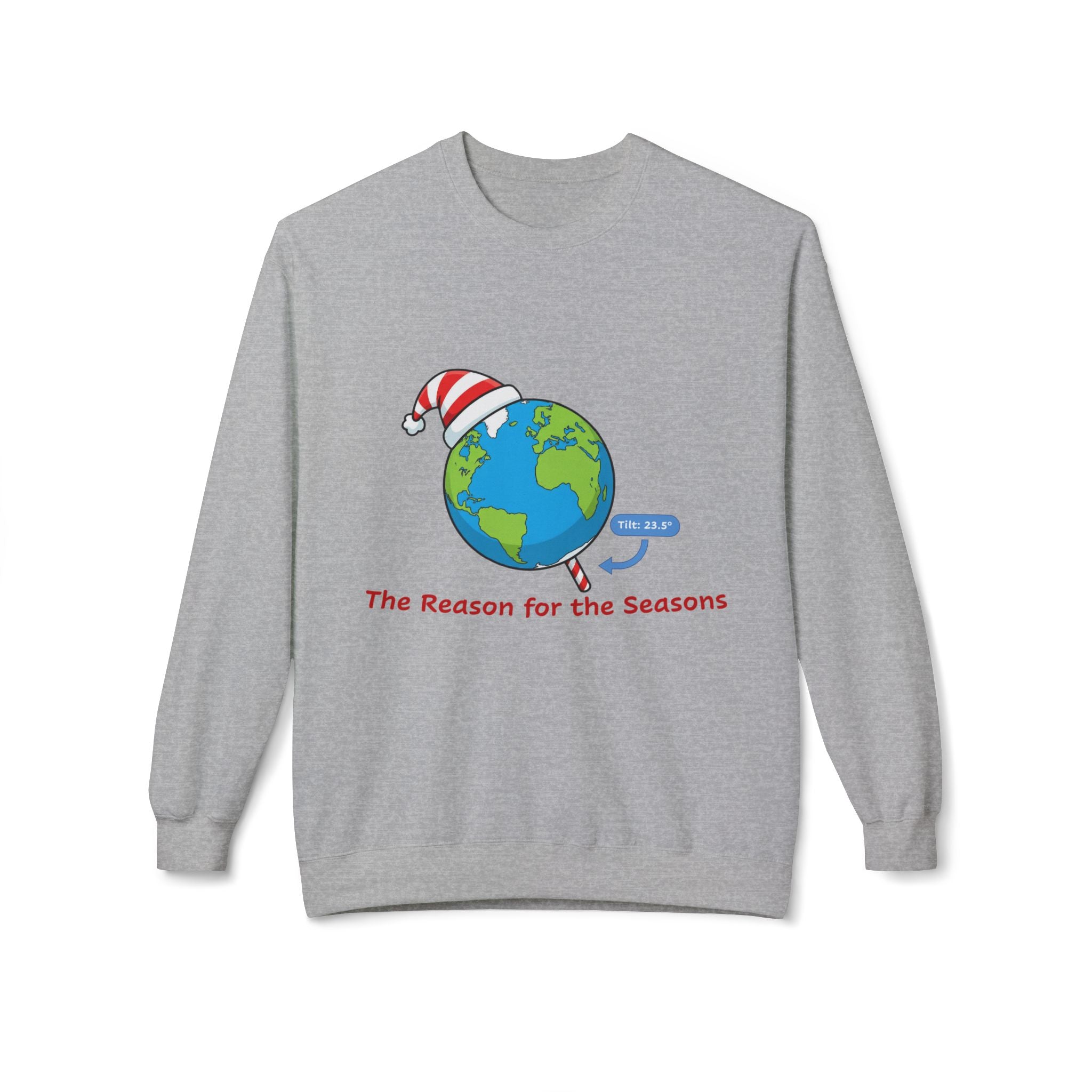 Gray sweatshirt with a graphic of the tilted Earth wearing a Santa hat and text 'The Reason for the Seasons' on a white background.