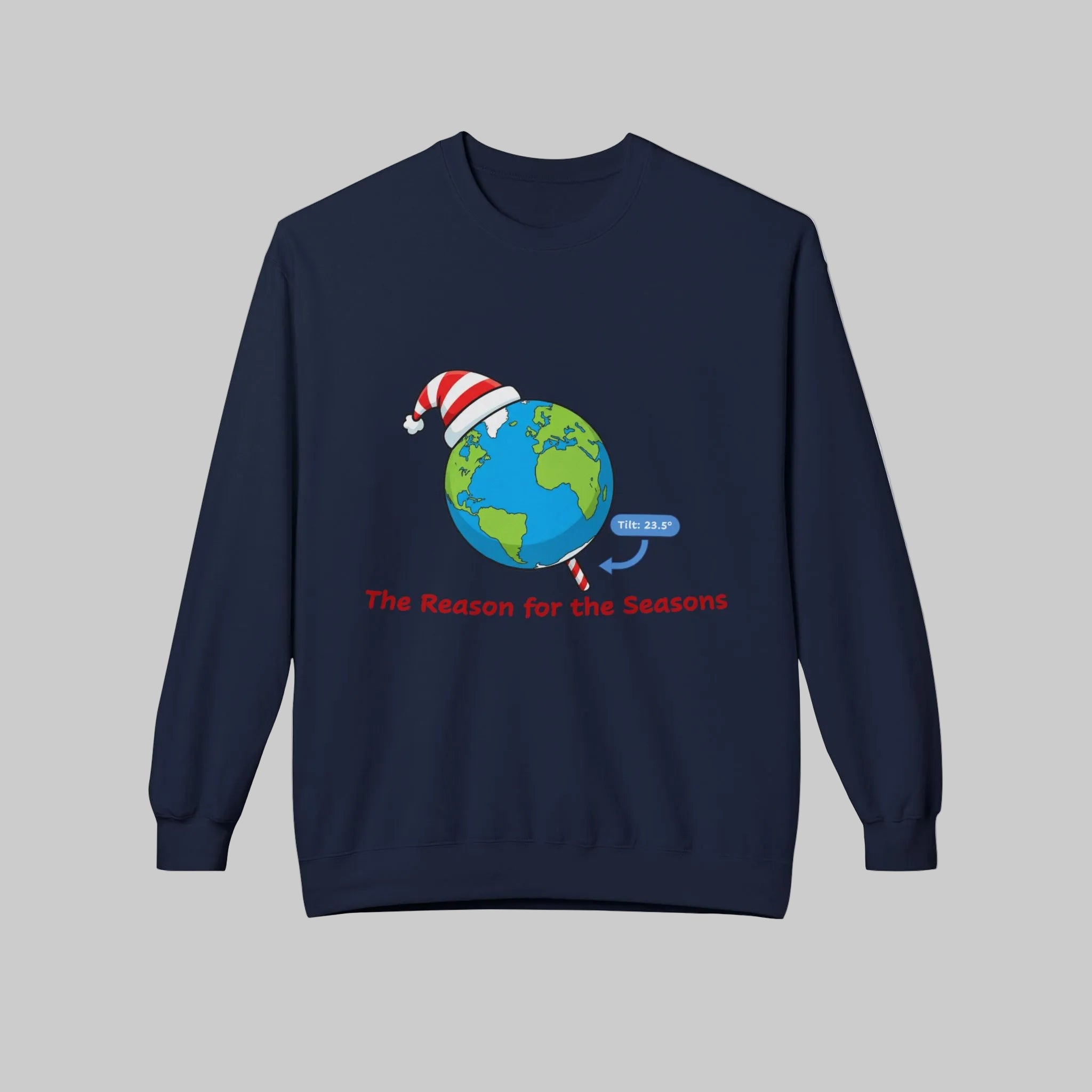 Navy blue sweatshirt with a graphic of tilted Earth wearing a Santa hat and text 'The Reason for the Seasons' on a white background.